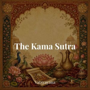 The Kama Sutra, Vatsyayana