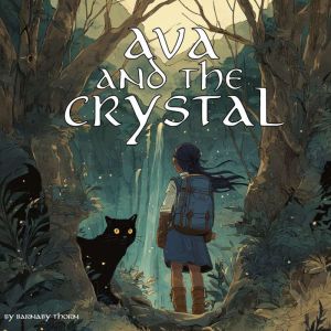 Ava and the Crystal: A Bedtime Journey Through the Woods