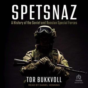 Spetsnaz: A History of the Soviet and Russian Special Forces