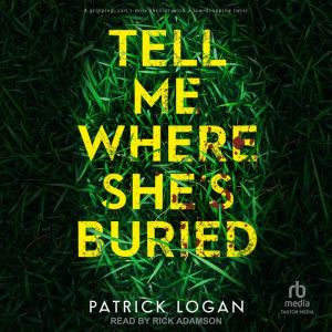 Tell Me Where Shes Buried, Patrick Logan