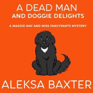 A Dead Man and Doggie Delights, Aleksa Baxter