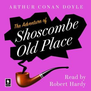 The Adventure Of Shoscombe Old Place, Arthur Conan Doyle