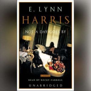 Not a Day Goes By, E. Lynn Harris