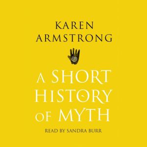 A Short History Of Myth, Karen Armstrong