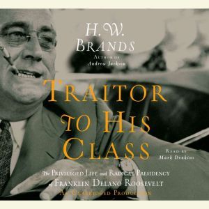 Traitor to His Class, H. W. Brands