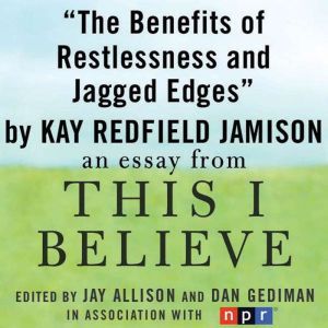 The Benefits of Restlessness and Jagg..., Kay Redfield Jamison