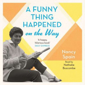 A Funny Thing Happened On The Way, Nancy Spain
