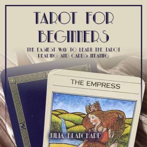 Tarot for Beginners, The Easiest Way ..., Julia Blanchard