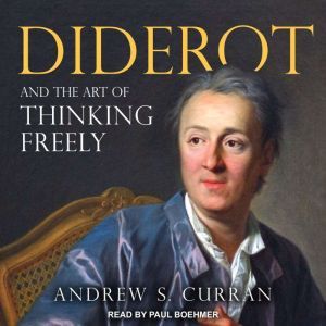 Diderot and the Art of Thinking Freel..., Andrew S. Curran