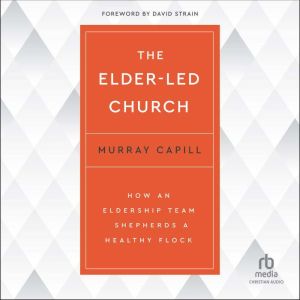 The ElderLed Church, Murray Capill