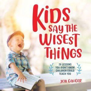 Kids Say the Wisest Things, Jon Gauger