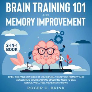 Brain Training and Memory Improvement..., Roger C. Brink