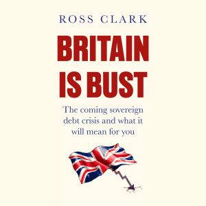 Britain is Bust, Ross Clark