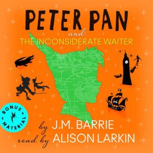 Peter Pan and The Inconsiderate Waite..., J.M. Barrie