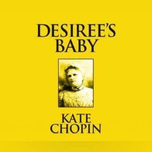 Desirees Baby, Kate Chopin