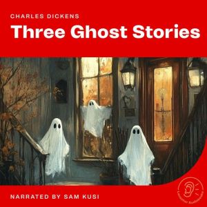 Three Ghost Stories, Charles Dickens
