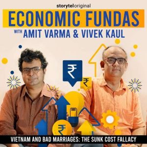 Economic Fundas Episode 1 Vietnam a..., Amit Varma