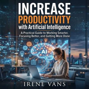 Increase Productivity with Artificial..., Irene Vans
