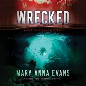 Wrecked: A Faye Longchamp Mystery