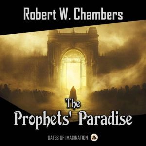 The Prophets Paradise, Robert W. Chambers