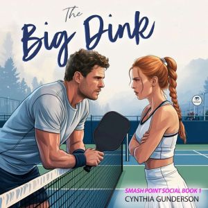 The Big Dink: A grumpy sunshine, enemies to lovers, slow burn sports romance