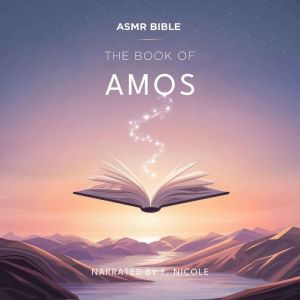 The Book of Amos  ASMR: The Sacred Scripture in a Soothing Voice  For Sleep and Meditation