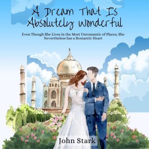 A Dream That Is Absolutely Wonderful, John Stark