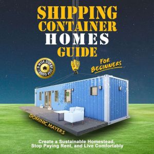 Shipping Container Homes Guide For Be..., Dominic Mayers