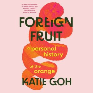 Foreign Fruit: A Personal Journey Through One Fruits Cultivation, Migration and Globalisation