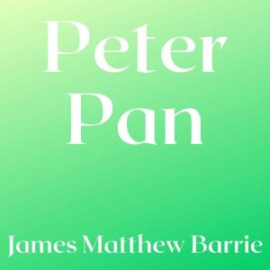 Peter Pan, James Matthew Barrie