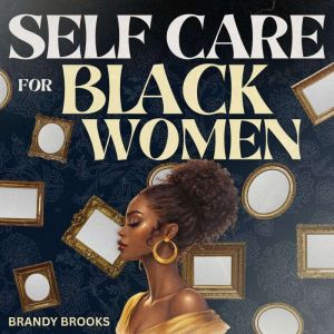 Self Care for Black Women, Brandy Brooks