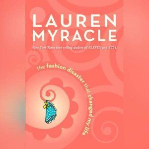 The Fashion Disaster That Changed My ..., Lauren Myracle