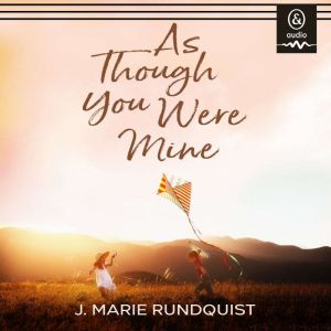 As Though You Were Mine, J. Marie Rundquist