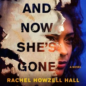 And Now Shes Gone, Rachel Howzell Hall
