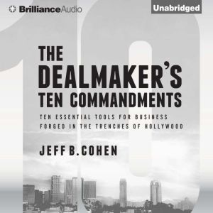 The Dealmakers Ten Commandments, Jeff B. Cohen