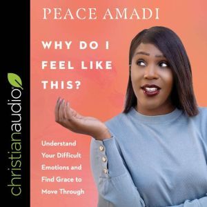 Why Do I Feel Like This?, Peace Amadi