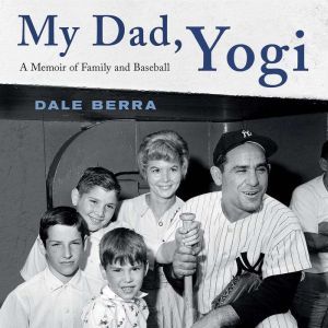 My Dad, Yogi, Dale Berra