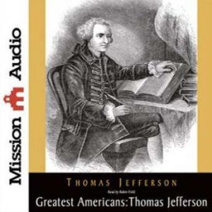 The Greatest Americans Series Thomas..., Thomas Jefferson