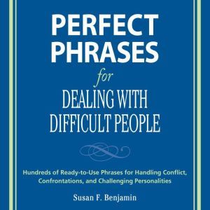 Perfect Phrases for Dealing with Diff..., Susan Benjamin