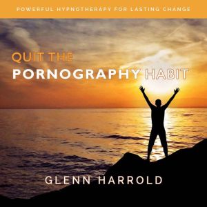 Quit The Pornography Habit, Glenn Harrold