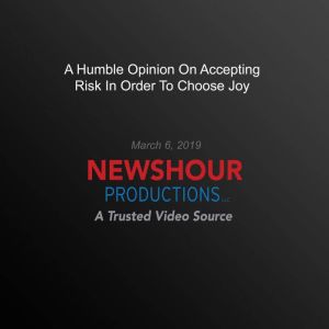 A Humble Opinion On Accepting Risk In..., PBS NewsHour