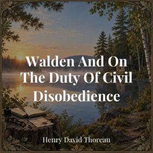 Walden And On The Duty Of Civil Disob..., Henry David Thoreau