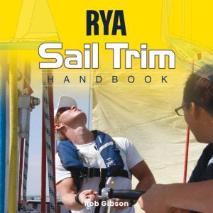 RYA Sail Trim Handbook AG99, Rob Gibson