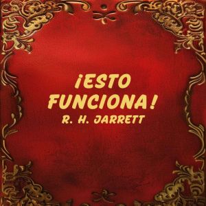 Esto Funciona!, R. H. Jarrett
