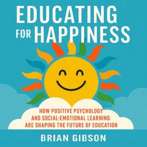 Educating for Happiness, Brian Gibson