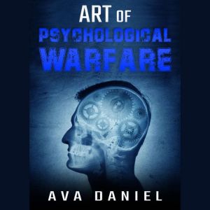 Art of Psychological Warfare, Ava Daniel