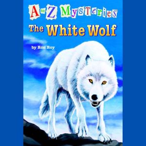 A to Z Mysteries The White Wolf, Ron Roy