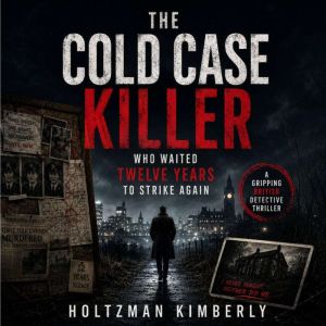 The Cold Case Killer Who Waited Twelv..., Holtzman Kimberly