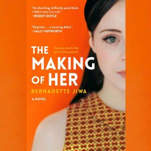 The Making of Her, Bernadette Jiwa