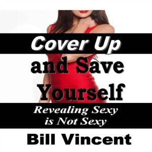 Cover Up and Save Yourself, Bill Vincent